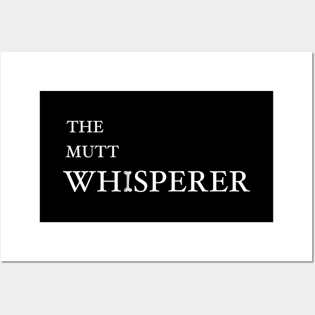 The Mutt Whisperer Wall Art by HarrietsDogGifts